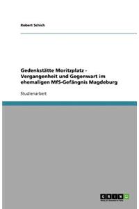 Gedenkstätte Moritzplatz - Vergangenheit und Gegenwart im ehemaligen MfS-Gefängnis Magdeburg