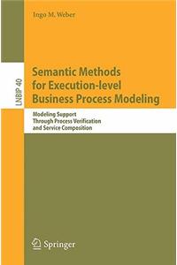 Semantic Methods for Execution-Level Business Process Modeling