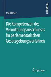 Die Kompetenzen Des Vermittlungsausschusses Im Parlamentarischen Gesetzgebungsverfahren