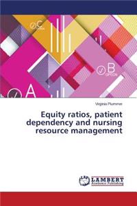 Equity ratios, patient dependency and nursing resource management