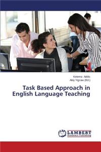 Task Based Approach in English Language Teaching