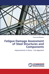 Fatigue Damage Assessment of Steel Structures and Components