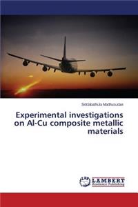 Experimental investigations on Al-Cu composite metallic materials