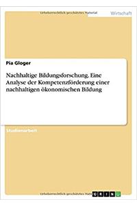 Nachhaltige Bildungsforschung. Eine Analyse der Kompetenzförderung einer nachhaltigen ökonomischen Bildung