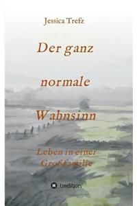 ganz normale Wahnsinn