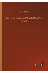 The Flemmings and Flash Harry of Savait
