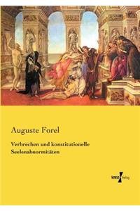 Verbrechen und konstitutionelle Seelenabnormitäten