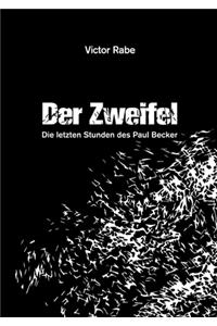 Der Zweifel - Die letzten Stunden des Paul Becker