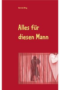 Alles für diesen Mann