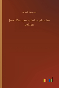 Josef Dietzgens philosophische Lehren