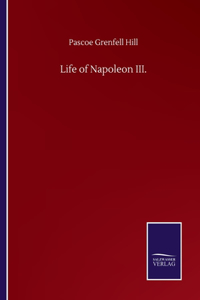 Life of Napoleon III.