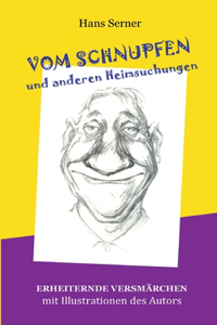 Vom Schnupfen und anderen Heimsuchungen