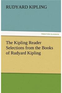 Kipling Reader Selections from the Books of Rudyard Kipling
