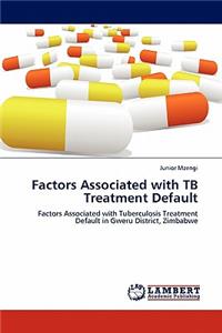 Factors Associated with TB Treatment Default