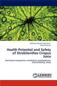 Health Potential and Safety of Strobilanthes Crispus Juice