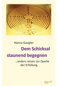 Dem Schicksal staunend begegnen