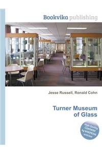 Turner Museum of Glass