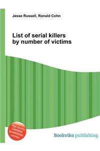 List of Serial Killers by Number of Victims