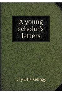 A Young Scholar's Letters