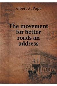 The Movement for Better Roads an Address