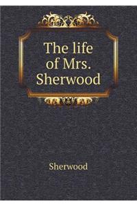 The Life of Mrs. Sherwood