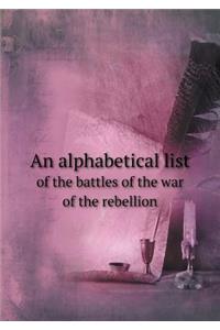 An Alphabetical List of the Battles of the War of the Rebellion