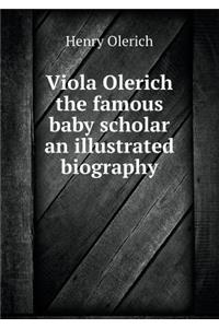 Viola Olerich the famous baby scholar an illustrated biography