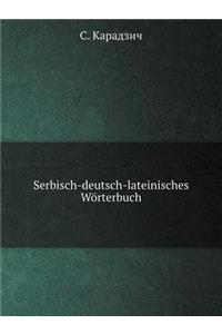 Serbisch-Deutsch-Lateinisches Wörterbuch
