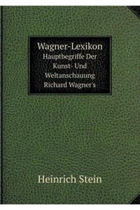 Wagner-Lexikon Hauptbegriffe Der Kunst- Und Weltanschauung Richard Wagner's