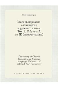 Dictionary of Church Slavonic and Russian language. Volume 1. C letters A to F (inclusive)
