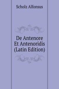 De Antenore Et Antenoridis (Latin Edition)