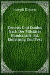 Genesis Und Exodus Nach Der Milstater Handschrift: Bd. Einleitung Und Text