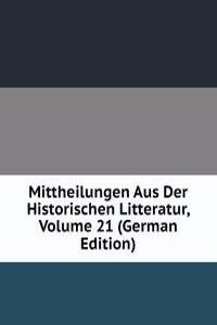 Mittheilungen Aus Der Historischen Litteratur, Volume 21 (German Edition)
