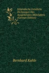 Islaendische Geistliche Dichtungen Des Ausgehenden Mittelalters (German Edition)