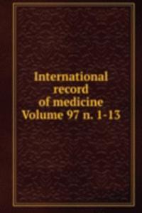 International record of medicine Volume 97 n. 1-13