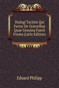 Dialogi Tacitini Qui Fertur De Oratoribus Quae Genuina Fuerit Forma (Latin Edition)