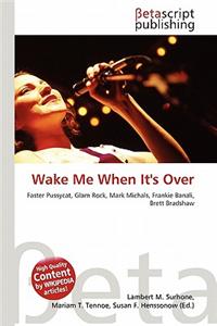 Wake Me When It's Over