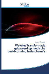 Wavelet Transformatie gebaseerd op medische beeldvorming fusieschema's