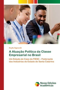 A Atuação Política da Classe Empresarial no Brasil