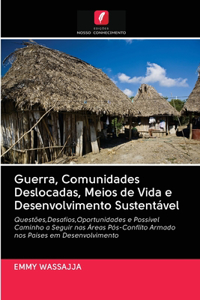 Guerra, Comunidades Deslocadas, Meios de Vida e Desenvolvimento Sustentável