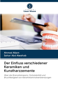 Der Einfluss verschiedener Keramiken und Kunstharzzemente