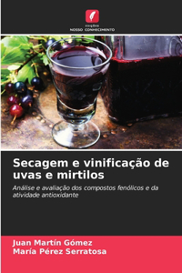 Secagem e vinificação de uvas e mirtilos
