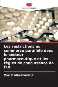 Les restrictions au commerce parallèle dans le secteur pharmaceutique et les règles de concurrence de l'UE