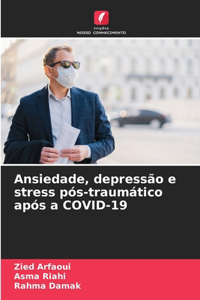 Ansiedade, depressão e stress pós-traumático após a COVID-19