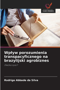 Wplyw porozumienia transpacyficznego na brazylijski agrobiznes