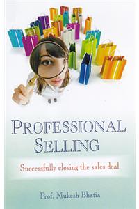 Professional Selling: Successfully Closing the Sales Deal