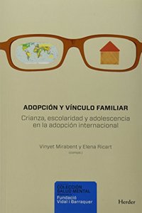 Adopcion y vinculo familiar: Crianza, escolaridad y adolescencia en la adopcion internacional