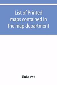 List of printed maps contained in the map department