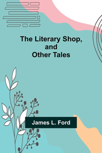 Literary Shop, and Other Tales