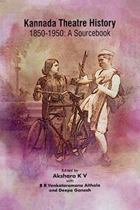 Kannada Theatre History 1850-1950: A Sourcebook